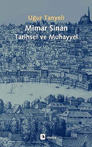 Mimar Sinan: Tarihsel ve Muhayyel kitap kapağı
