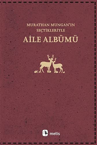 Aile Albümü Murathan Mungan'ın Seçtikleriyle kitap kapağı