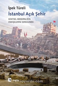 İstanbul Açık Şehir & Kentsel Modernitenin Endişelerini Sergilemek kitap kapağı
