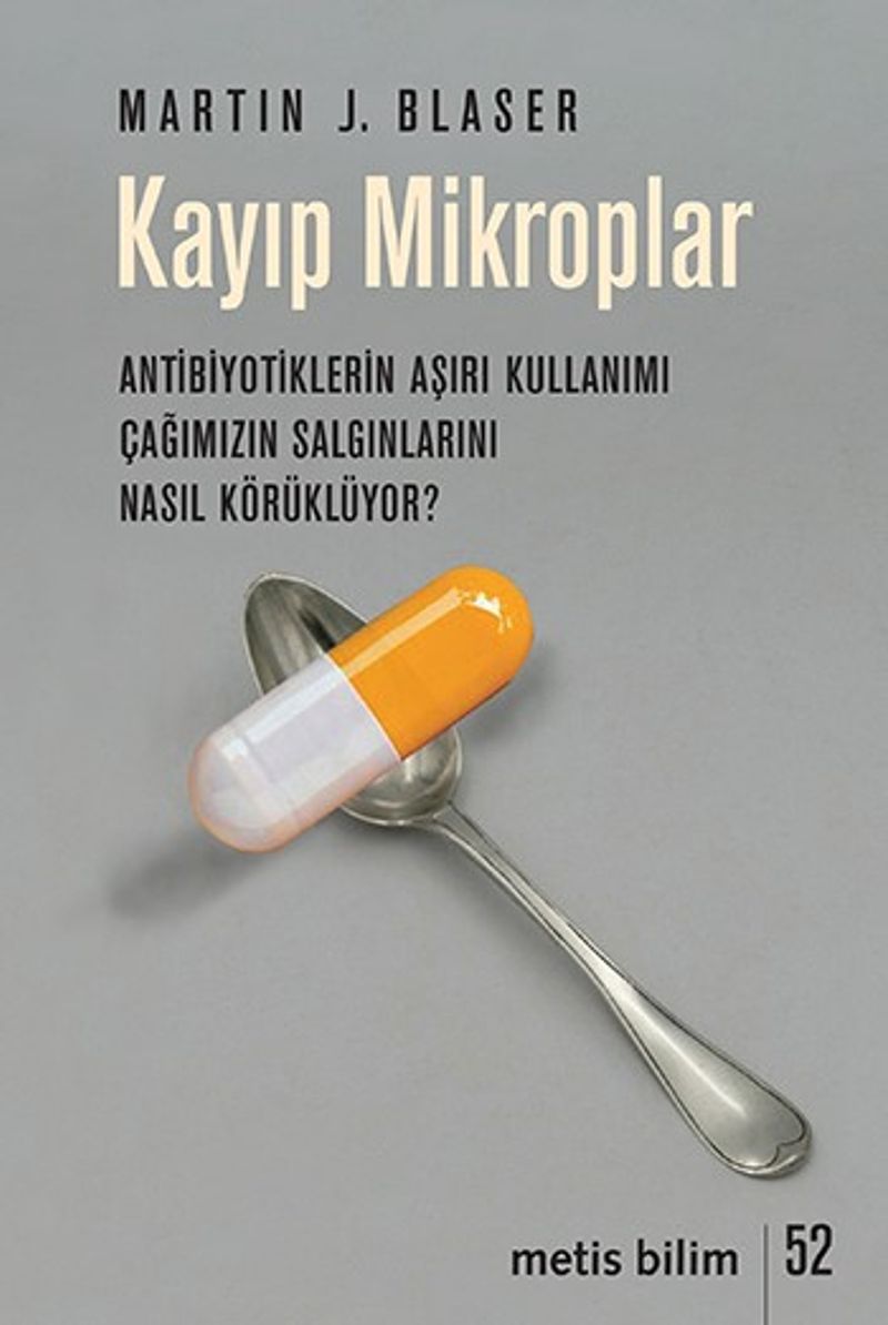 Kayıp Mikroplar Antibiyotiklerin Aşırı Kullanımı Çağımızın Salgınlarını Nasıl Körüklüyor? kitap kapağı