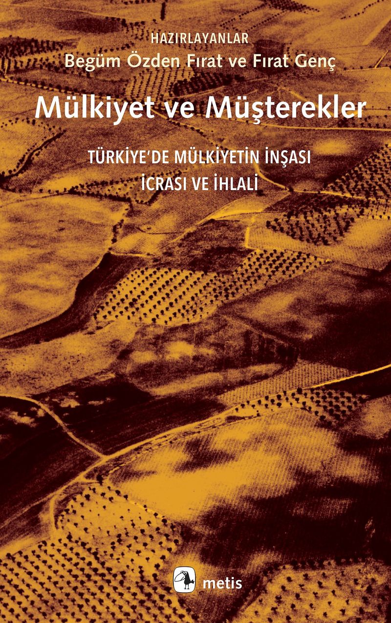 Mülkiyet ve Müşterekler Türkiye'de Mülkiyetin İnşası, İcrası ve İhlali kitap kapağı