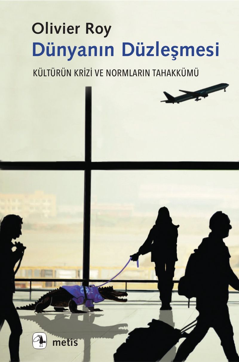 Dünyanın Düzleşmesi Kültürün Krizi ve Normların Tahakkümü kitap kapağı