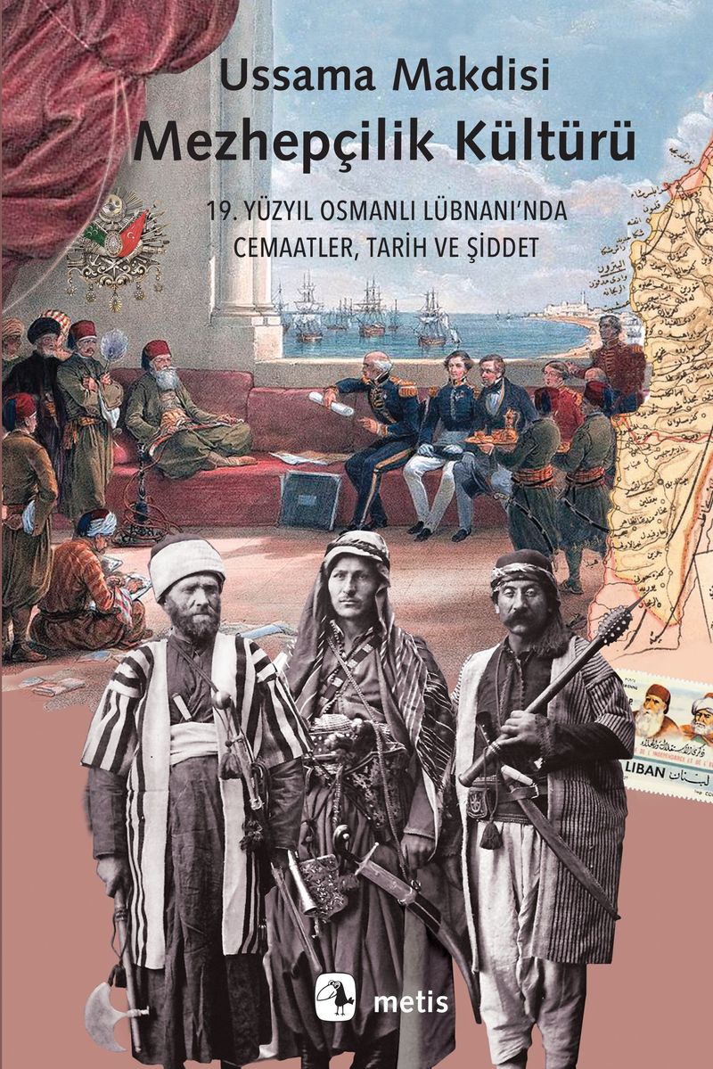 Mezhepçilik Kültürü 19. Yüzyıl Osmanlı Lübnanı'nda Cemaatler, Tarih ve Şiddet kitap kapağı