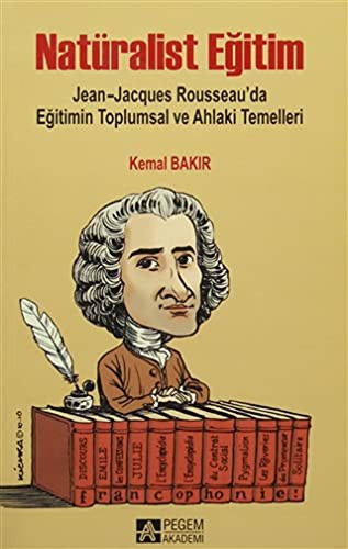 Natüralist Eğitim & Jean-Jacques Rousseau’da Eğitimin Toplumsal ve Ahlaki Temelleri kitap kapağı