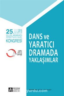 25. Uluslararası Eğitimde Yaratıcı Drama Kongresi - Dans ve Yaratıcı Dramada Yaklaşımlar kitap kapağı