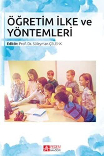 Öğretim İlke ve Yöntemleri (Edit.Prof. Dr. Süleyman Çelenk) kitap kapağı