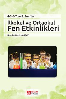 4-5-6-7 ve 8.Sınıflar İlkokul ve Ortaokul Fen Etkinlikleri kitap kapağı