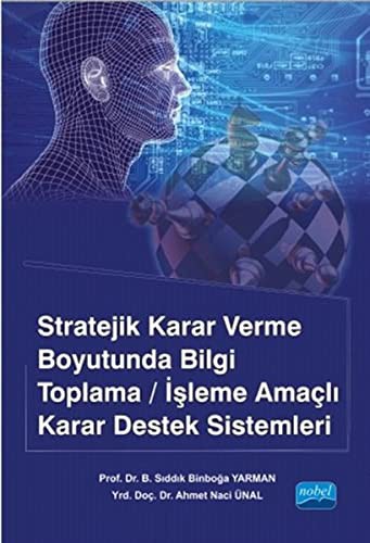 Stratejik Karar Verme Boyutunda Bilgi Toplama-İşleme Amaçlı Karar Destek Sistemleri kitap kapağı