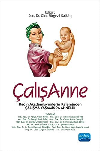 ÇalışAnne Kadın Akademisyenlerin Kaleminden Çalışma Yaşamında Annelik kitap kapağı