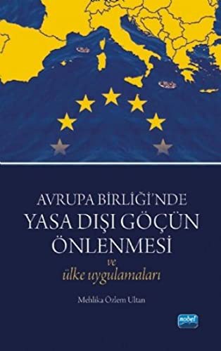 Avrupa Birliği’nde Yasa Dışı Göçün Önlenmesi ve Ülke Uygulamaları kitap kapağı