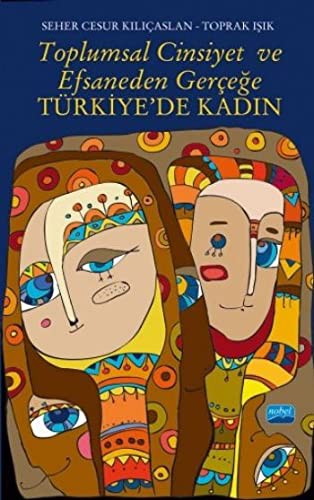 Toplumsal Cinsiyet ve Efsaneden Gerçeğe Türkiye'de Kadın kitap kapağı