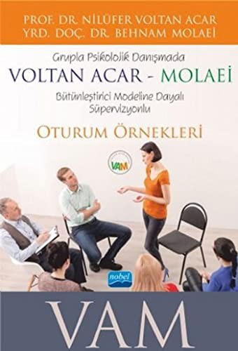 Grupla Psikolojik Danışmada VOLTAN ACAR-MOLAEİ VAM Bütünleştirici Modeline Dayalı Süpervizyonlu Oturum Örnekleri kitap kapağı