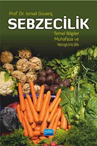 Sebzecilik Temel Bilgiler Muhafaza ve Yetiştiricilik kitap kapağı