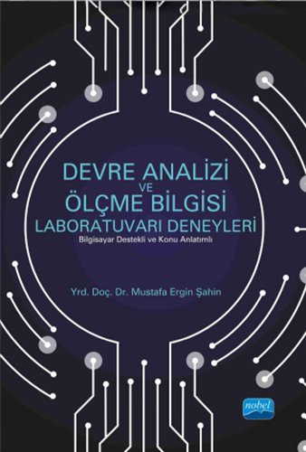 Devre Analizi ve Ölçme Bilgisi Laboratuvarı Deneyleri (Bilgisayar Destekli ve Konu Anlatımlı) kitap kapağı