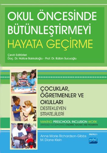 Okul Öncesinde Bütünleştirmeyi Hayata Geçirme Çocuklar, Öğretmenler ve Okulları Destekleyen Stratejileri kitap kapağı