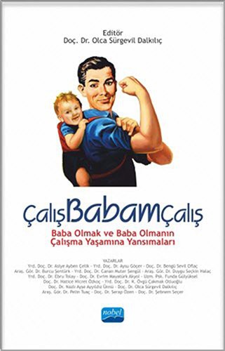 Çalışbabamçalış Baba Olmak ve Baba Olmanın Çalışma Yaşamına Yansımaları kitap kapağı
