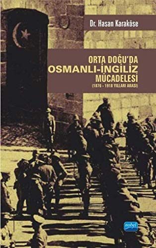 Orta Doğu'da Osmanlı-İngiliz Mücadelesi (1876-1918 Yılları Arası) kitap kapağı