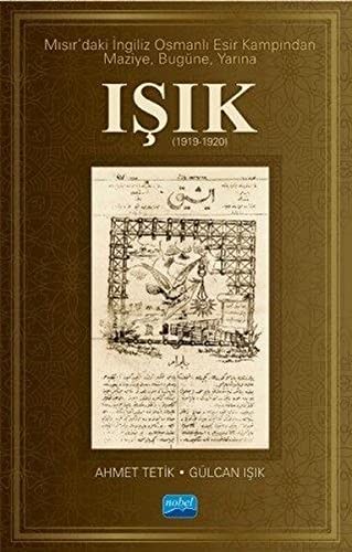 Mısır'daki İngiliz Osmanlı Esir Kampından Maziye, Bugüne, Yarına IŞIK (1919-1920) kitap kapağı