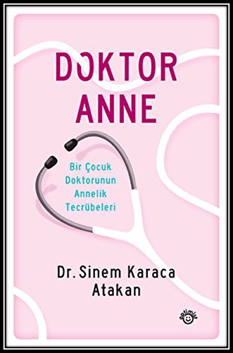 Doktor Anne Bir Çocuk Doktorunun Annelik Tecrübeleri kitap kapağı