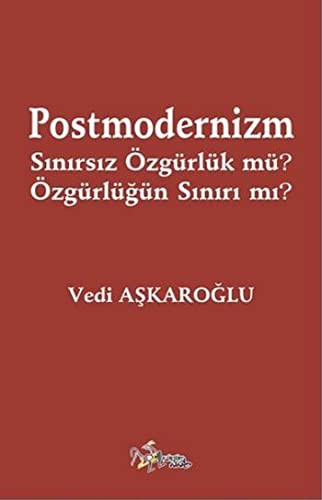 Postmodernizm Sınırsız Özgürlük mü? Özgürlüğün Sınırı mı? kitap kapağı