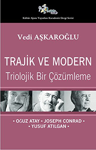 Trajik ve Modern & Triolojik Bir Çözümleme - Oğuz Atay-Joseph Conrad-Yusuf Atılgan kitap kapağı