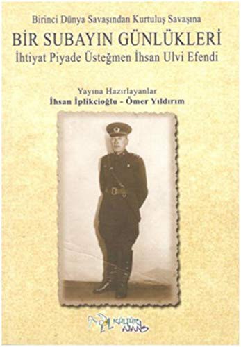 Birinci Dünya Savaşından Kurtuluş Savaşına Bir Subayın Günlükleri kitap kapağı