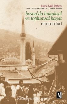 Hicri 1203-1288 (1788-1871) Tarihleri Arasında Bosna’da Hukuksal ve Toplumsal Hayat kitap kapağı