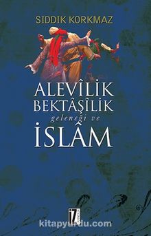 Alevilik-Bektaşilik Geleneği ve İslam kitap kapağı