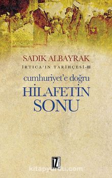 Cumhuriyet’e Doğru Hilafetin Sonu İrtica’ın Tarihçesi 3 kitap kapağı