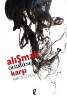 Alışmak Ölümüne Karşı kitap kapağı