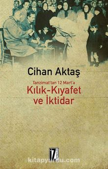 Tanzimat’tan 12 Mart’a Kılık-Kıyafet ve İktidar kitap kapağı