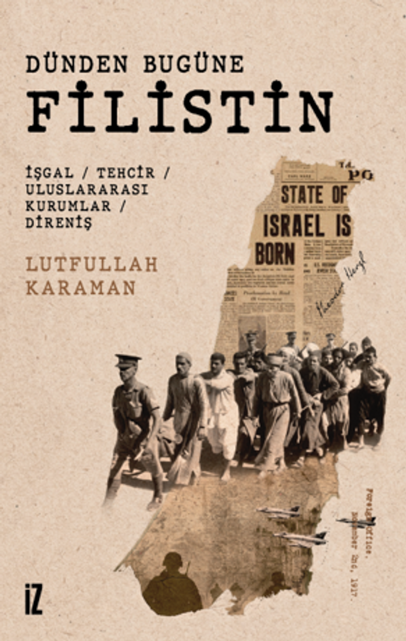 Dünden Bugüne Filistin İşgal / Tehcir / Uluslararası Kurumlar / Direniş kitap kapağı