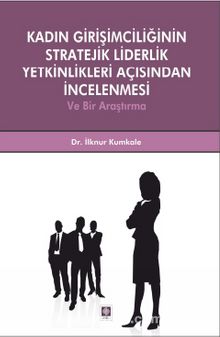 Kadın Girişimciliğinin Stratejik Liderlik Yetkinlikleri Açısından İncelenmesi ve Bir Araştırma kitap kapağı