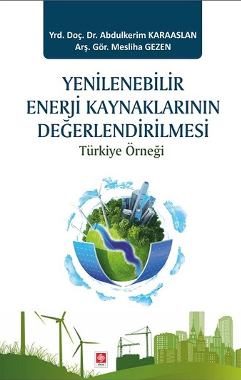 Yenilenebilir Enerji Kaynaklarının Değerlendirilmesi Türkiye Örneği kitap kapağı