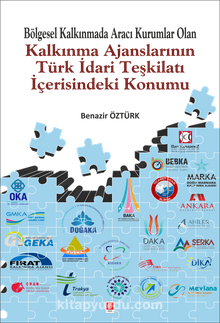 Bölgesel Kalkınmada Aracı Kurumlar Olan Kalkınma Ajanslarının Türk İdari Teşkilatı İçerisindeki Konumu kitap kapağı