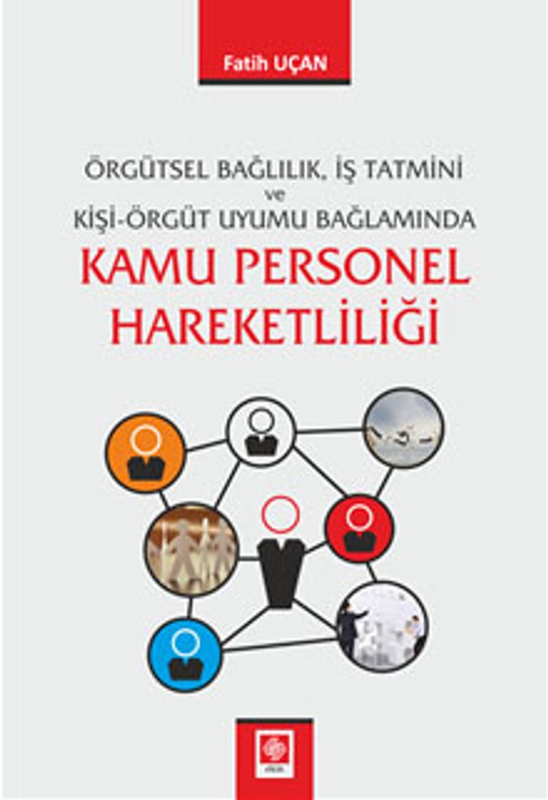 Örgütsel Bağlılık İş Tatmini ve Kişi Örgüt Uyumu Bağlamında Kamu Personel Hareketliliği kitap kapağı