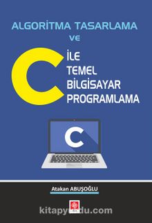 Algoritma Tasarlama ve C İle Temel Bilgisayar Programlama kitap kapağı