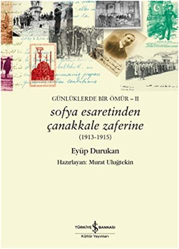 Sofya Esaretinden Çanakkale Zaferine (1913-1915) Günlüklerde Bir Ömür -II kitap kapağı