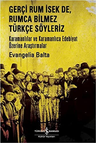 Gerçi Rum İsek de, Rumca Bilmez Türkçe Sözleriz Karamanlılar ve Karamanlıca Edebiyat Üzerine Araştırmalar kitap kapağı