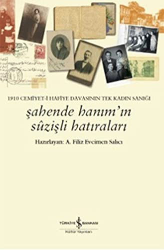 Şahende Hanım'ın Suzişli Hatıraları 1910 Cemiyet-i Hafiye Davasının Tek Kadın Sanığı kitap kapağı