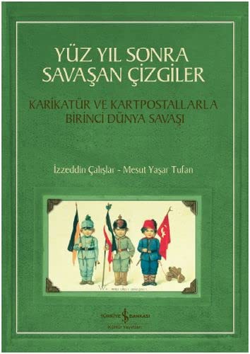 Yüz Yıl Sonra Savaşan Çizgiler & Karikatür ve Kartpostallarla Birinci Dünya Savaşı kitap kapağı