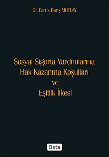 Sosyal Sigorta Yardımlarına Hak Kazanma Koşulları ve Eşitlik İlkesi kitap kapağı