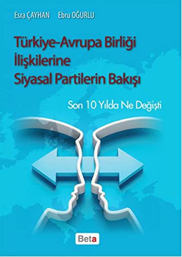 Türkiye-Avrupa Birliği İlişkilerine Siyasal Partilerin Bakışı kitap kapağı