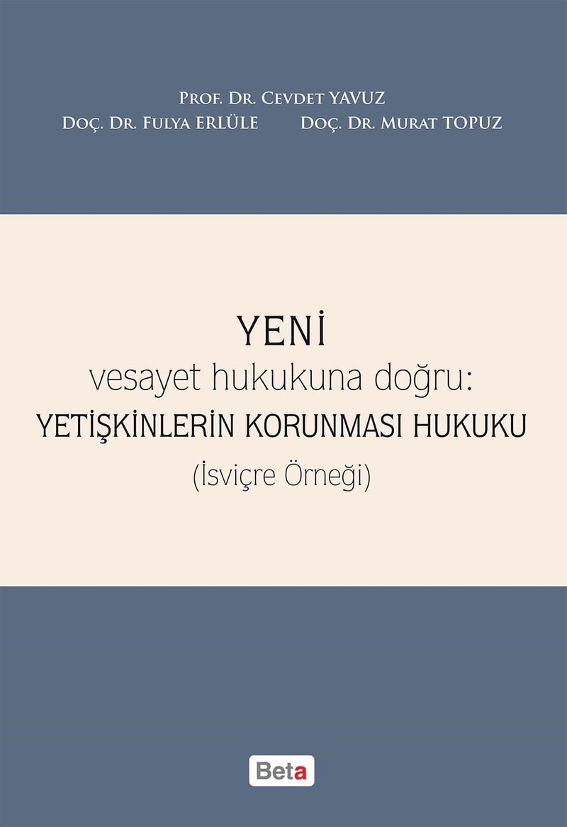 Yeni Vesayet Hukukuna Doğru : Yetişkinlerin Korunması Hukuku (İsviçre Örneği) kitap kapağı