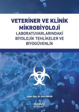 Veteriner ve Klinik Mikrobiyoloji Laboratuvarlarındaki Biyolojik Tehlikeler ve Biyogüvenlik kitap kapağı
