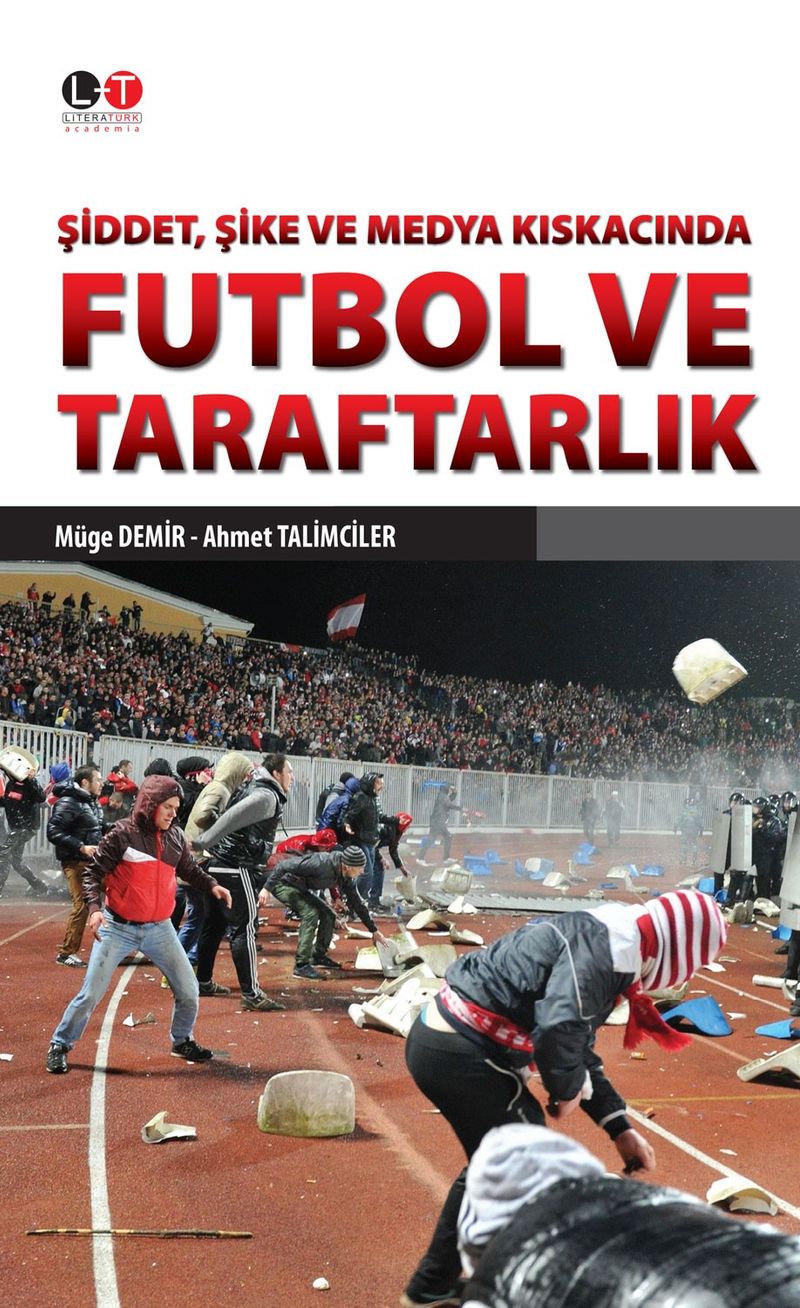 Şiddet, Şike ve Medya Kıskacında Futbol ve Taraftarlık kitap kapağı