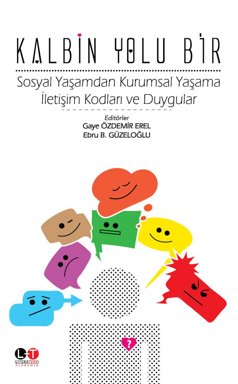 Kalbin Yolu Bir Sosyal Yaşamdan Kurumsal Yaşama İletişim Kodları ve Duygular kitap kapağı