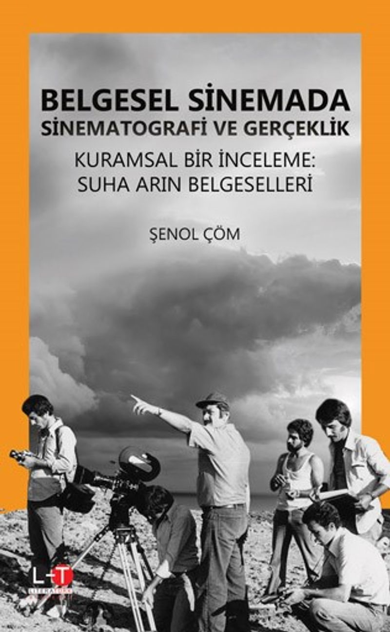 Belgesel Sinemada Sinematografi ve Gerçeklik Kuramsal Bir İnceleme: Suha Arın Belgeselleri kitap kapağı