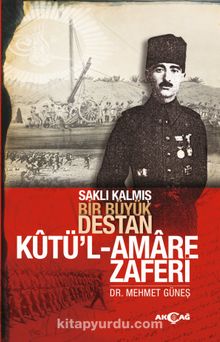 Kutü’l Amare Zaferi & Saklı Kalmış Bir Büyük Destan kitap kapağı