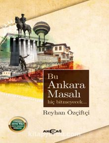 Bu Ankara Masalı Hiç Bitmeyecek kitap kapağı